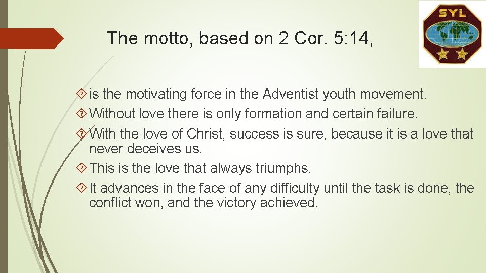 The motto, based on 2 Cor. 5: 14, is the motivating force in the The motto, based on 2 Cor. 5: 14, is the motivating force in the