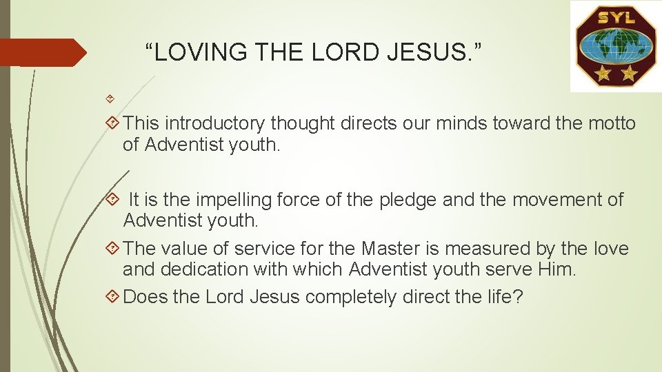 “LOVING THE LORD JESUS. ” This introductory thought directs our minds toward the motto “LOVING THE LORD JESUS. ” This introductory thought directs our minds toward the motto