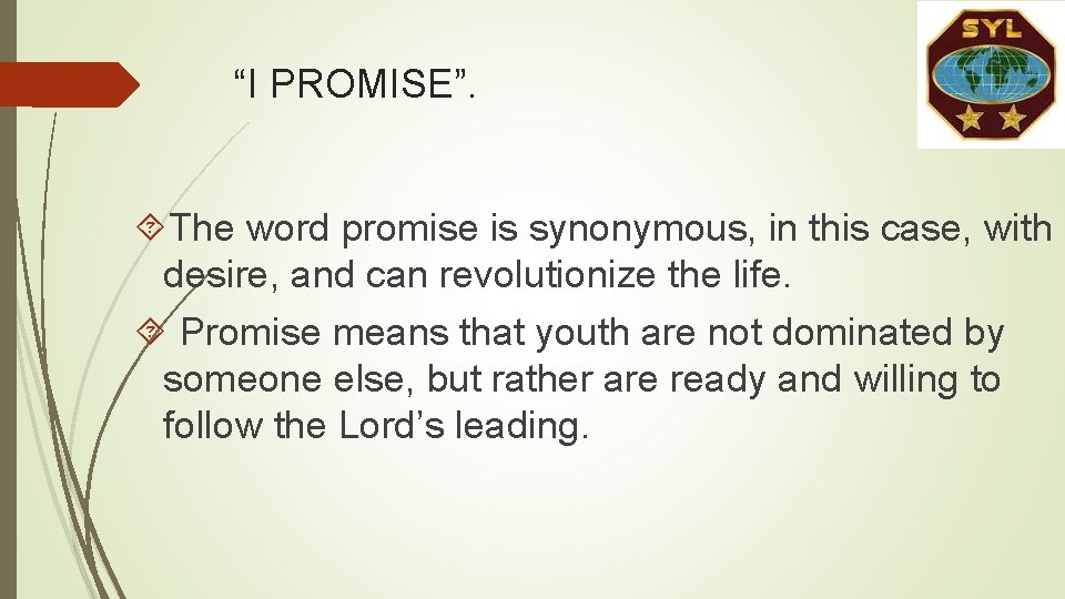 “I PROMISE”. The word promise is synonymous, in this case, with desire, and can “I PROMISE”. The word promise is synonymous, in this case, with desire, and can
