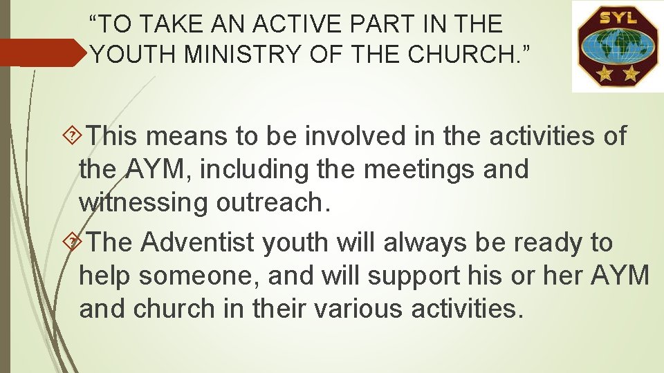 “TO TAKE AN ACTIVE PART IN THE YOUTH MINISTRY OF THE CHURCH. ” This “TO TAKE AN ACTIVE PART IN THE YOUTH MINISTRY OF THE CHURCH. ” This