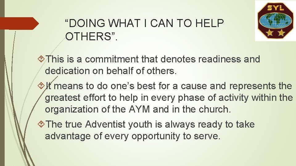 “DOING WHAT I CAN TO HELP OTHERS”. This is a commitment that denotes readiness “DOING WHAT I CAN TO HELP OTHERS”. This is a commitment that denotes readiness