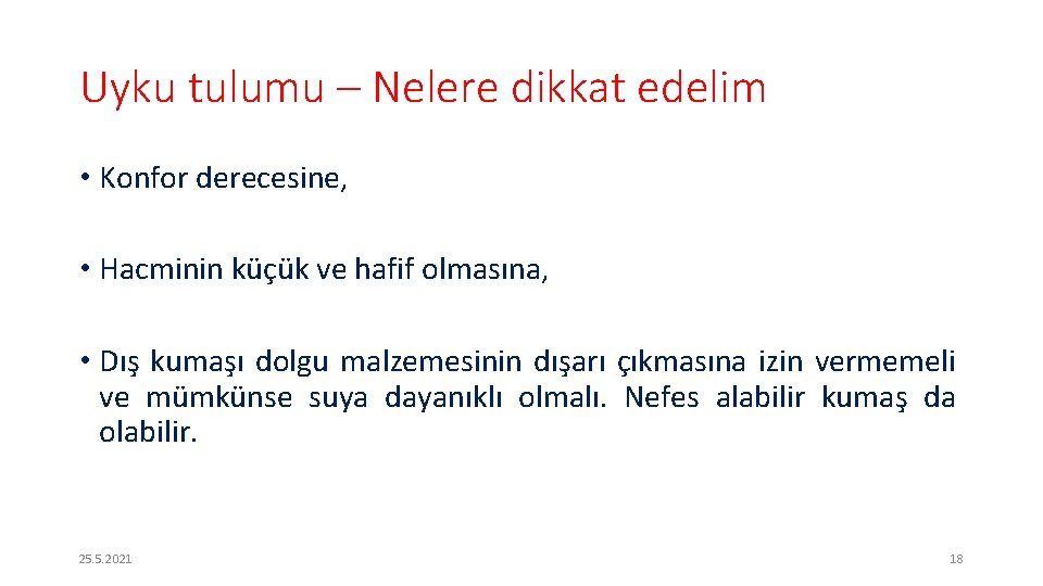 Uyku tulumu – Nelere dikkat edelim • Konfor derecesine, • Hacminin küçük ve hafif