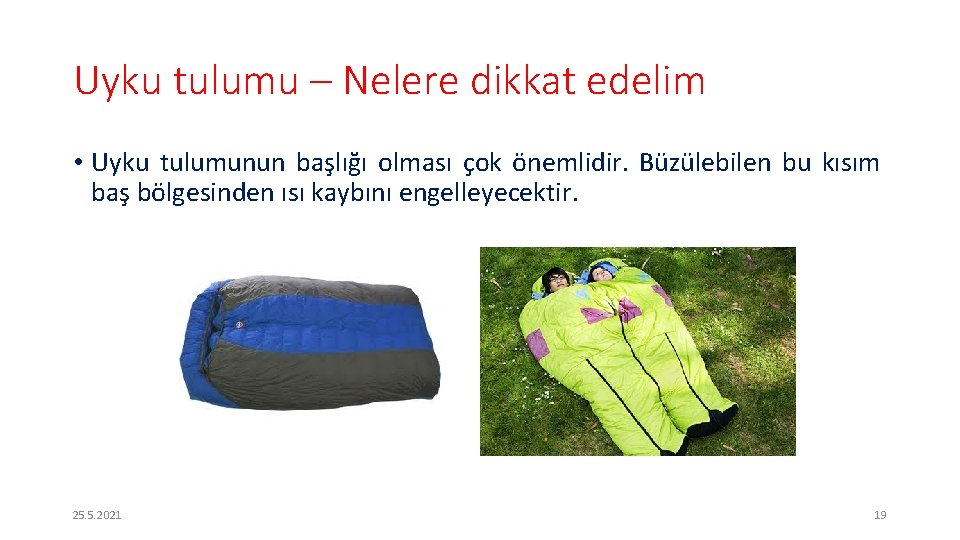 Uyku tulumu – Nelere dikkat edelim • Uyku tulumunun başlığı olması çok önemlidir. Büzülebilen