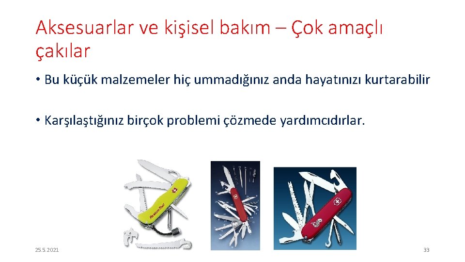 Aksesuarlar ve kişisel bakım – Çok amaçlı çakılar • Bu küçük malzemeler hiç ummadığınız