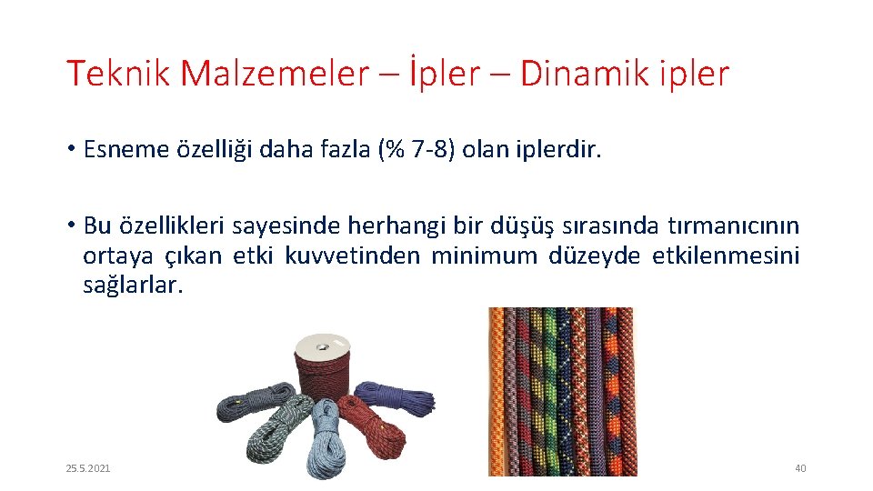 Teknik Malzemeler – İpler – Dinamik ipler • Esneme özelliği daha fazla (% 7