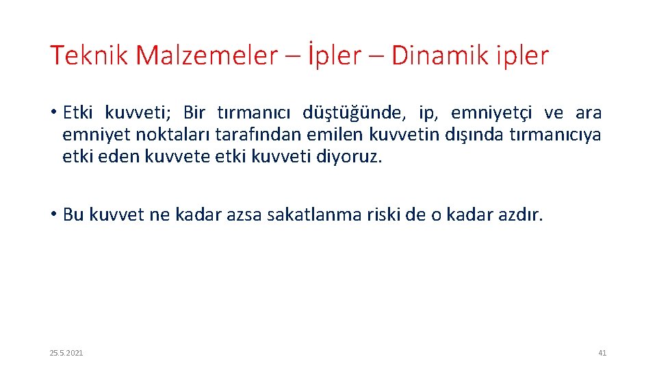 Teknik Malzemeler – İpler – Dinamik ipler • Etki kuvveti; Bir tırmanıcı düştüğünde, ip,