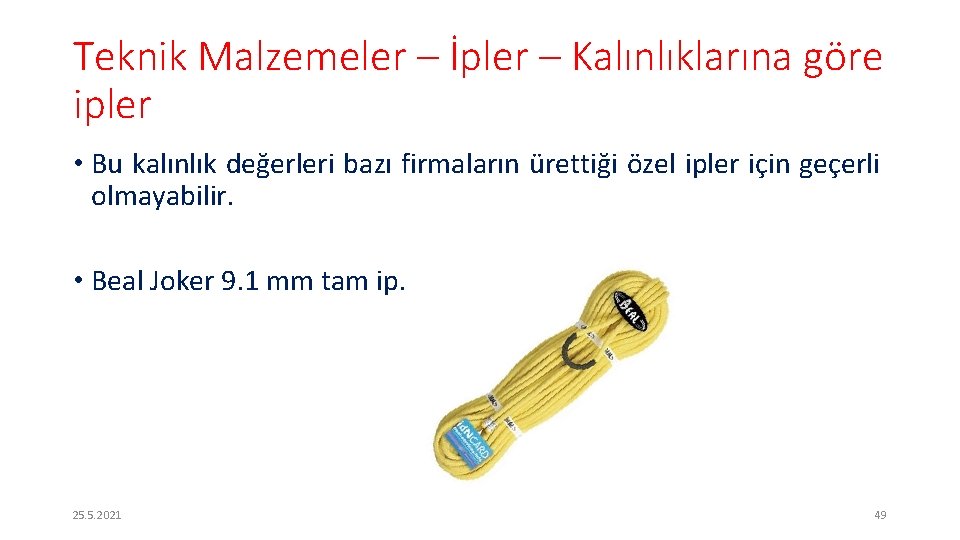 Teknik Malzemeler – İpler – Kalınlıklarına göre ipler • Bu kalınlık değerleri bazı firmaların