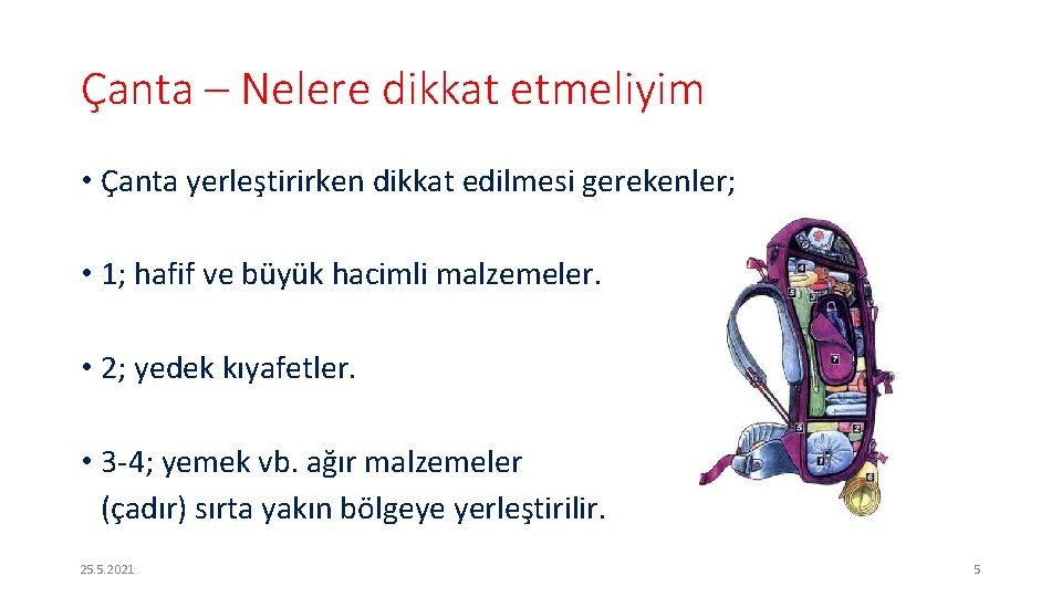 Çanta – Nelere dikkat etmeliyim • Çanta yerleştirirken dikkat edilmesi gerekenler; • 1; hafif