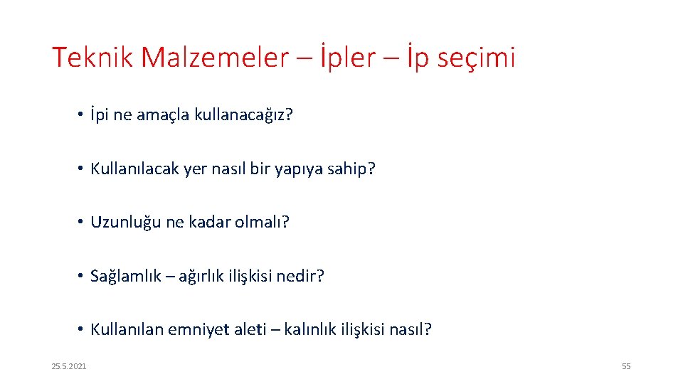 Teknik Malzemeler – İp seçimi • İpi ne amaçla kullanacağız? • Kullanılacak yer nasıl