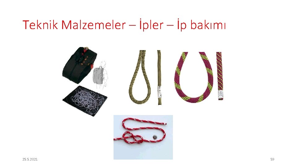 Teknik Malzemeler – İp bakımı 25. 5. 2021 59 