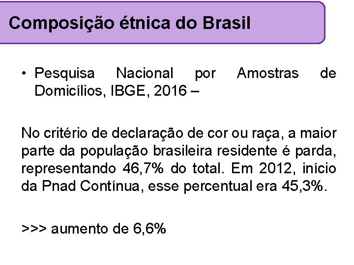 Composição étnica do Brasil • Pesquisa Nacional por Domicílios, IBGE, 2016 – Amostras de