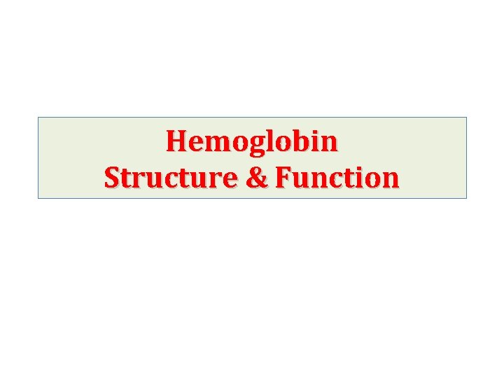 Hemoglobin Structure & Function 
