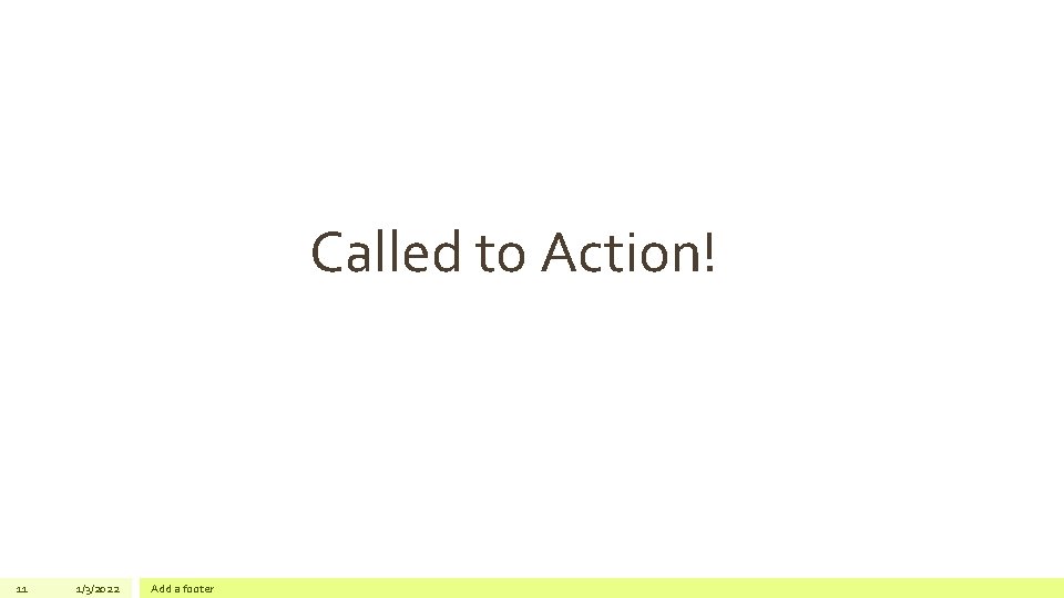 Called to Action! 11 1/3/2022 Add a footer 