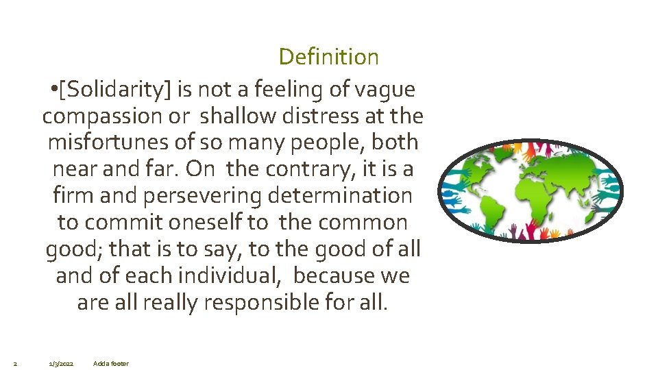 Definition • [Solidarity] is not a feeling of vague compassion or shallow distress at