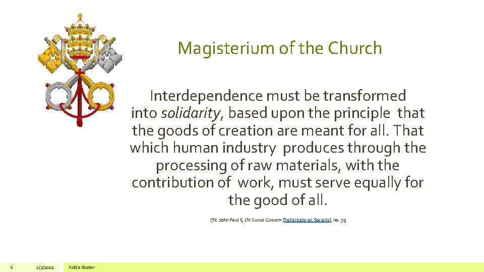 Magisterium of the Church Interdependence must be transformed into solidarity, based upon the principle