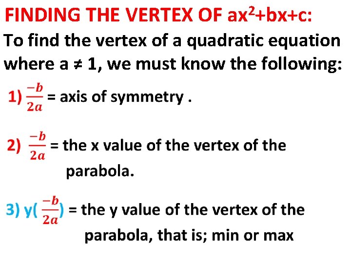 FINDING THE VERTEX OF 2 ax +bx+c: To find the vertex of a quadratic