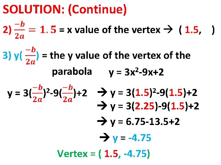 SOLUTION: (Continue) y = 3 x 2 -9 x+2 y = 3(1. 5)2 -9(1.