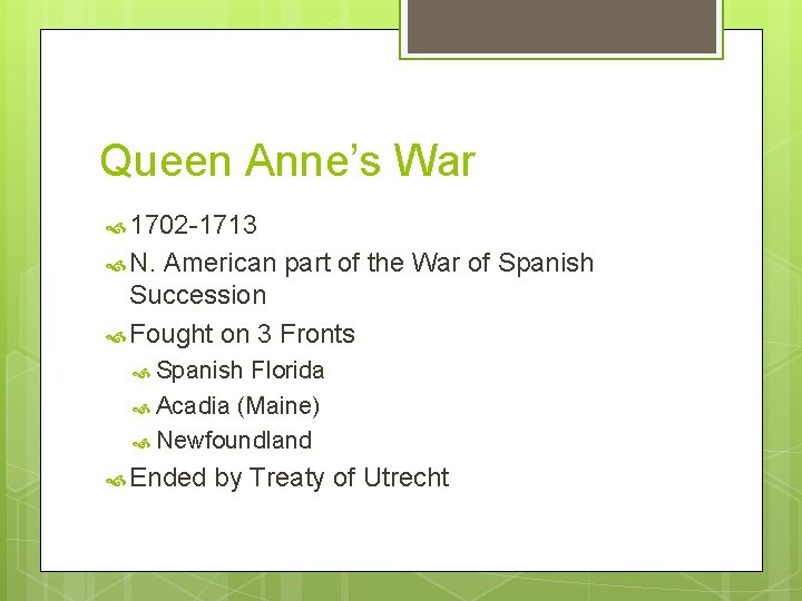 Queen Anne’s War 1702 -1713 N. American part of the War of Spanish Succession