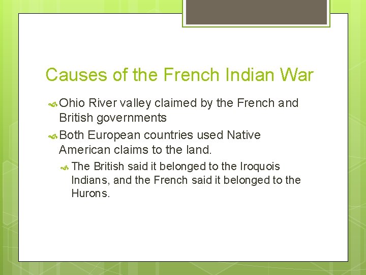 Causes of the French Indian War Ohio River valley claimed by the French and
