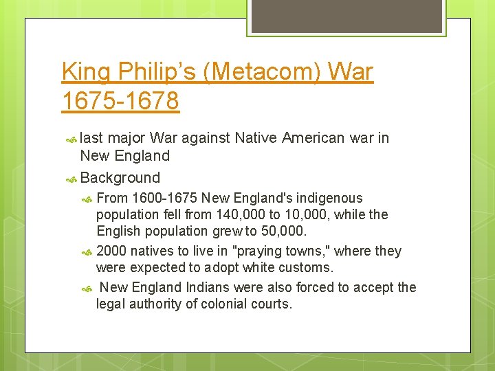 King Philip’s (Metacom) War 1675 -1678 last major War against Native American war in