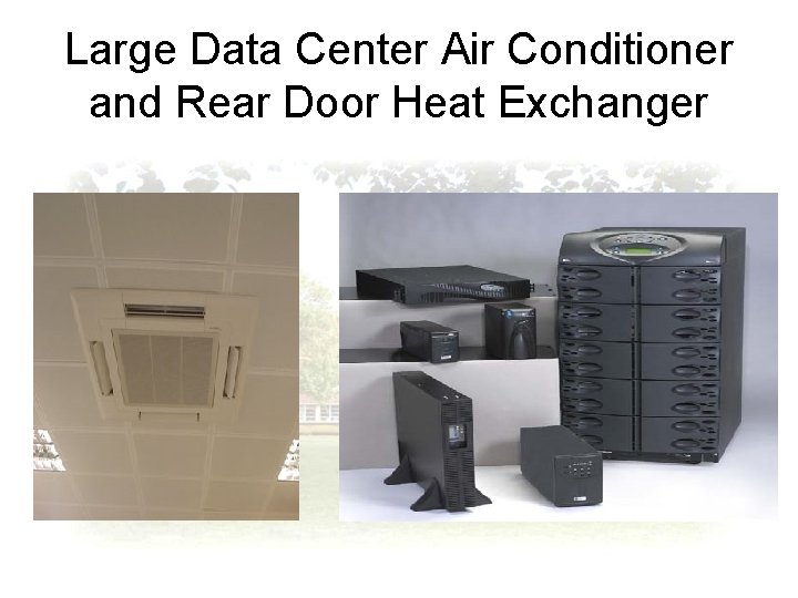 Large Data Center Air Conditioner and Rear Door Heat Exchanger 