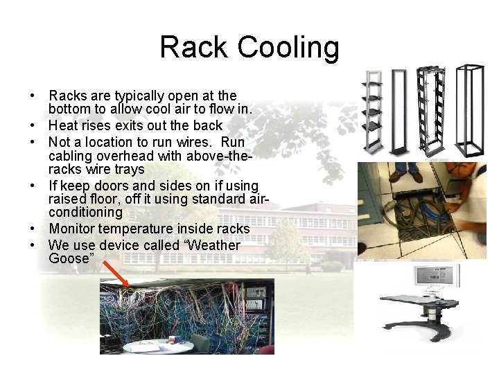 Rack Cooling • Racks are typically open at the bottom to allow cool air