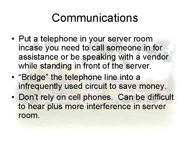 Communications • Put a telephone in your server room incase you need to call