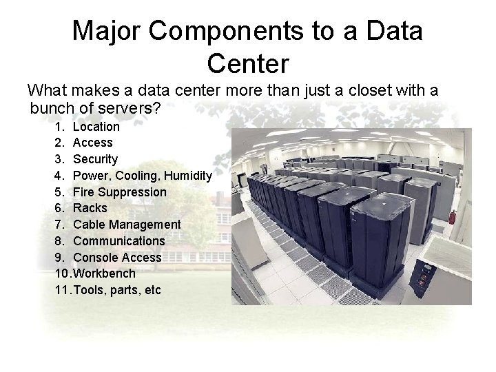 Major Components to a Data Center What makes a data center more than just