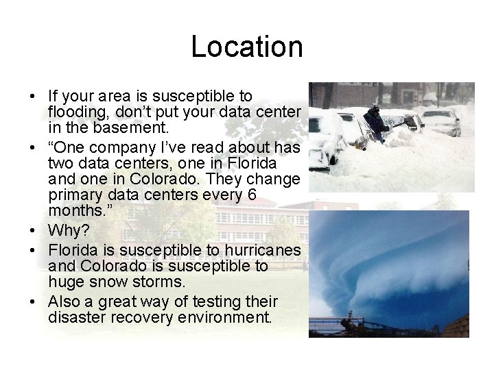 Location • If your area is susceptible to flooding, don’t put your data center