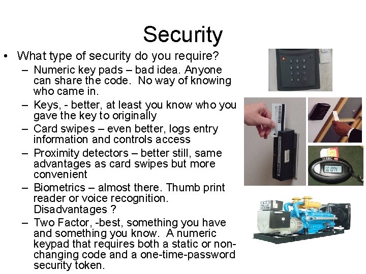 Security • What type of security do you require? – Numeric key pads –