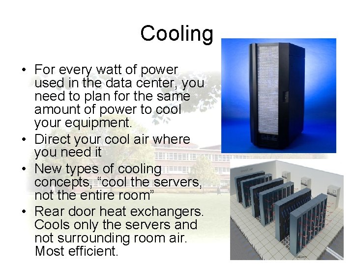 Cooling • For every watt of power used in the data center, you need