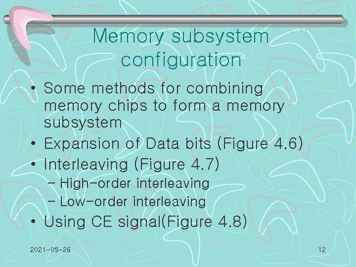 Memory subsystem configuration • Some methods for combining memory chips to form a memory