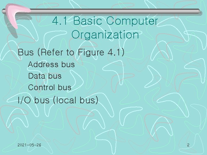 4. 1 Basic Computer Organization Bus (Refer to Figure 4. 1) Address bus Data