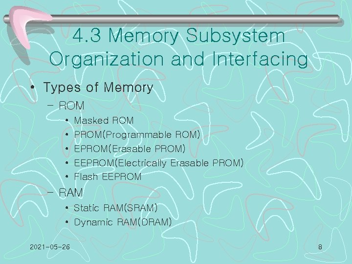 4. 3 Memory Subsystem Organization and Interfacing • Types of Memory – ROM •