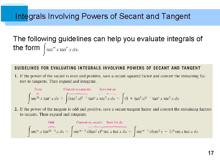 Integrals Involving Powers of Secant and Tangent The following guidelines can help you evaluate
