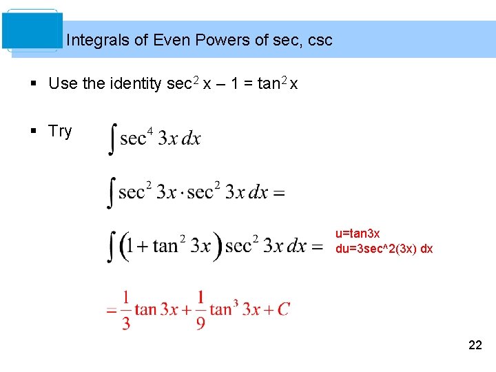 Integrals of Even Powers of sec, csc § Use the identity sec 2 x