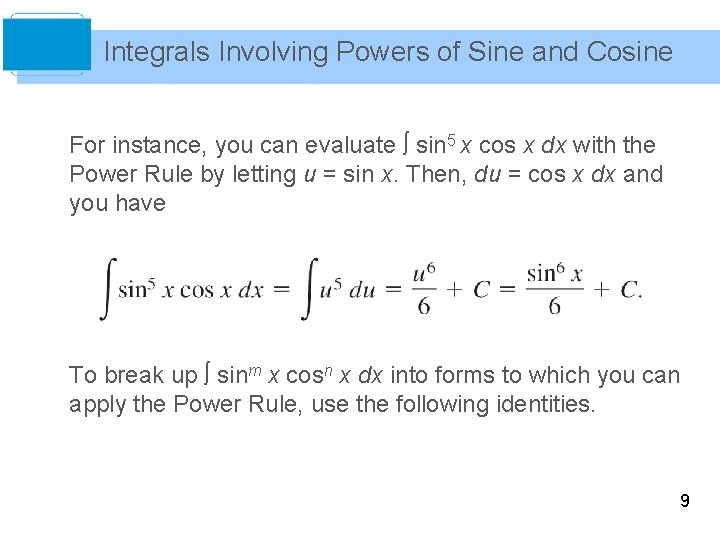 Integrals Involving Powers of Sine and Cosine For instance, you can evaluate sin 5