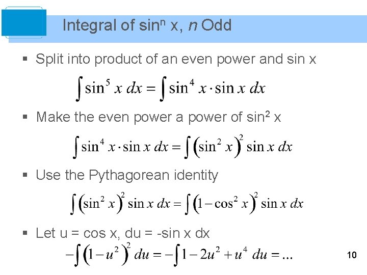Integral of sinn x, n Odd § Split into product of an even power