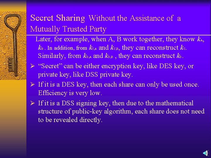Secret Sharing Without the Assistance of a Mutually Trusted Party Later, for example, when