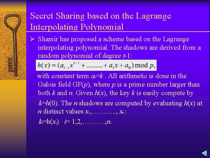 Secret Sharing based on the Lagrange Interpolating Polynomial Ø Shamir has proposed a scheme