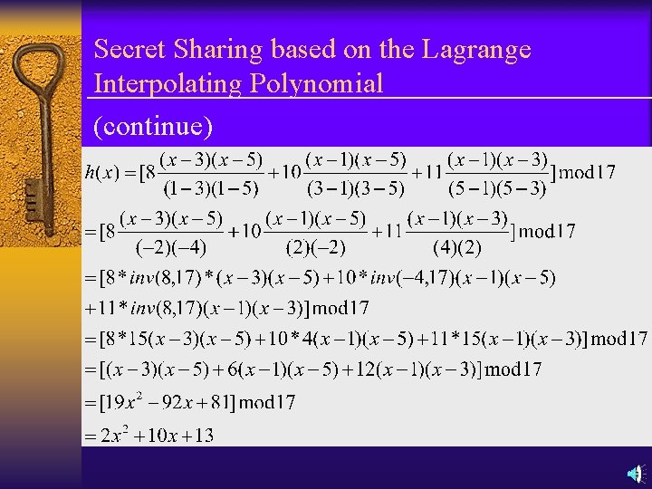 Secret Sharing based on the Lagrange Interpolating Polynomial (continue) 