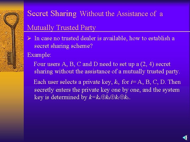 Secret Sharing Without the Assistance of a Mutually Trusted Party Ø In case no