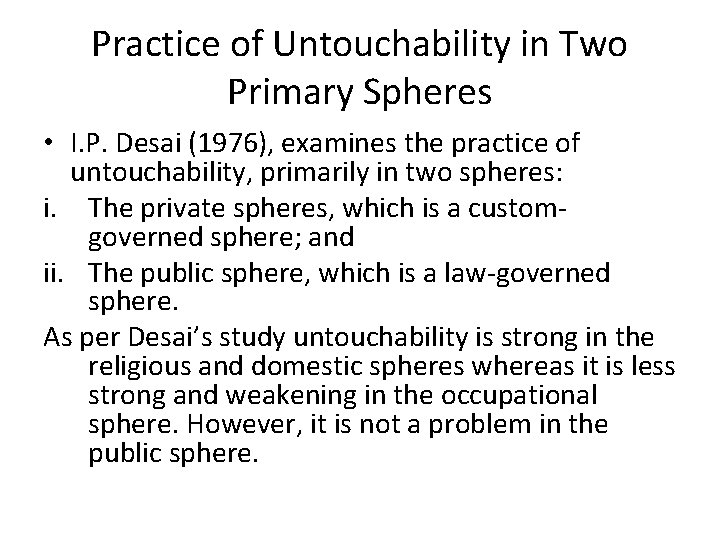 Practice of Untouchability in Two Primary Spheres • I. P. Desai (1976), examines the