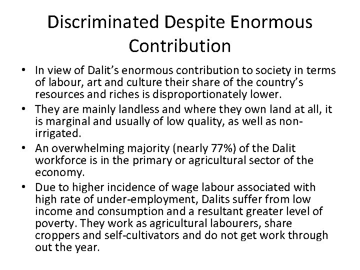 Discriminated Despite Enormous Contribution • In view of Dalit’s enormous contribution to society in