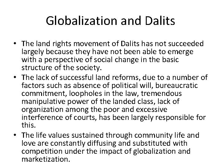 Globalization and Dalits • The land rights movement of Dalits has not succeeded largely
