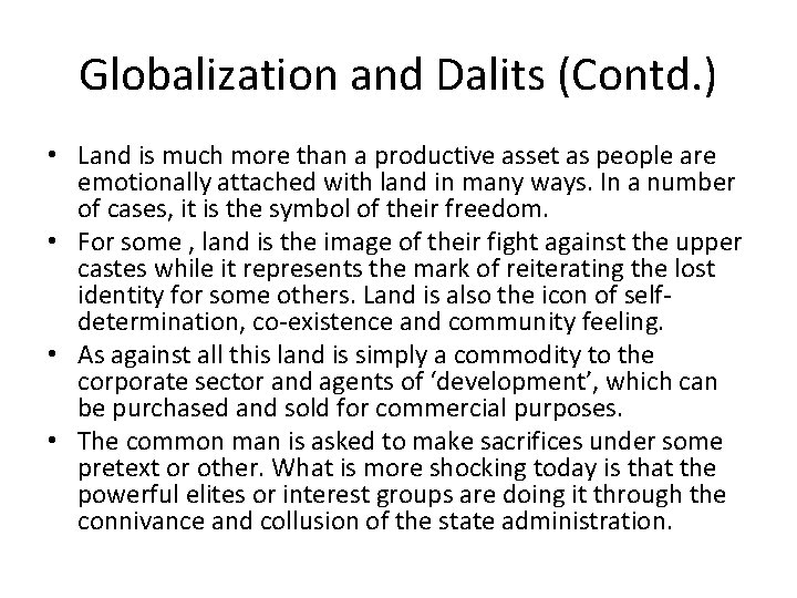 Globalization and Dalits (Contd. ) • Land is much more than a productive asset