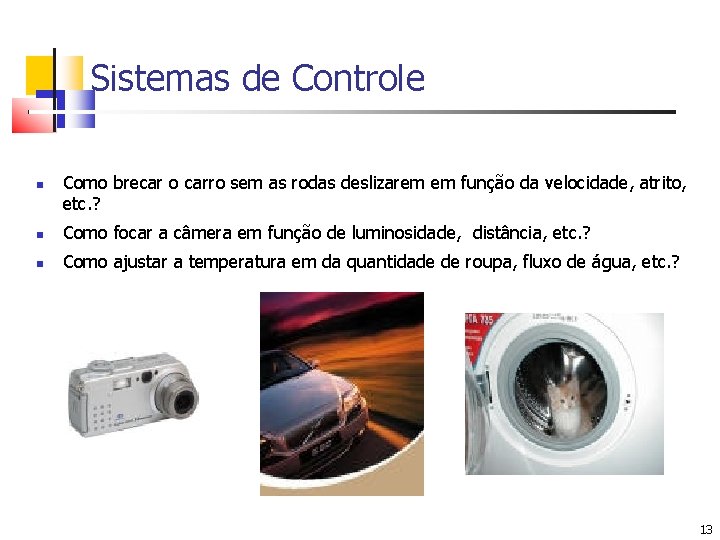 Sistemas de Controle Como brecar o carro sem as rodas deslizarem em função da