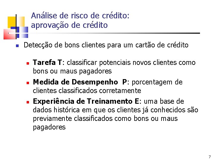 Análise de risco de crédito: aprovação de crédito Detecção de bons clientes para um