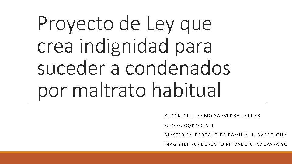 Proyecto de Ley que crea indignidad para suceder a condenados por maltrato habitual SIMÓN