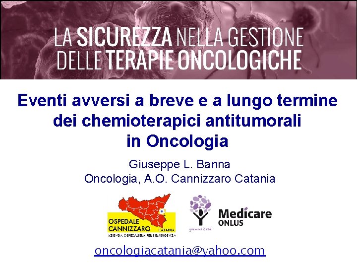 Eventi avversi a breve e a lungo termine dei chemioterapici antitumorali in Oncologia Giuseppe